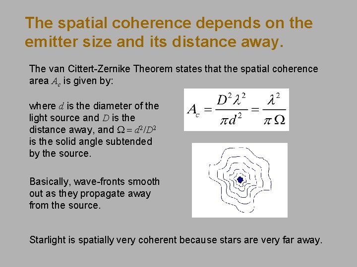 The spatial coherence depends on the emitter size and its distance away. The van