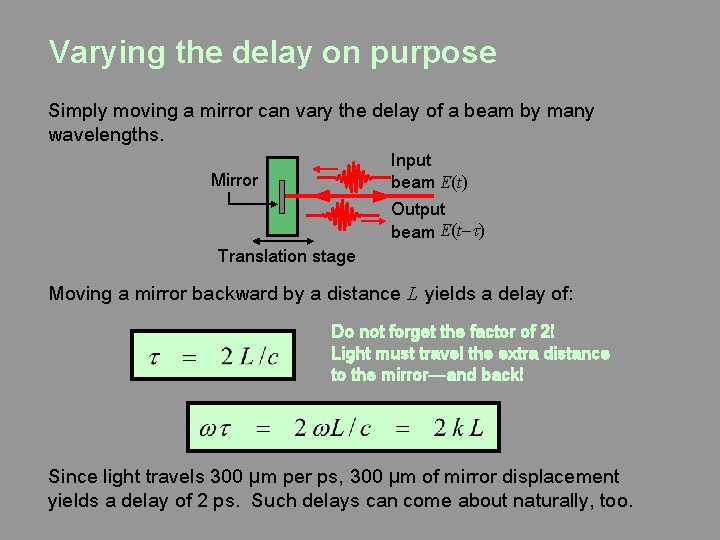 Varying the delay on purpose Simply moving a mirror can vary the delay of