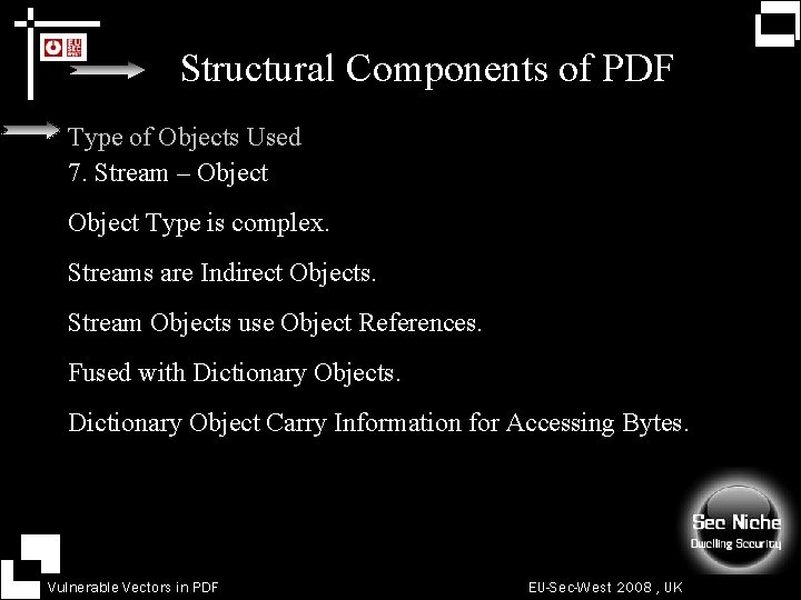 Structural Components of PDF Type of Objects Used 7. Stream – Object Type is