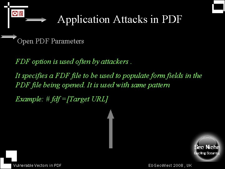 Application Attacks in PDF Open PDF Parameters FDF option is used often by attackers.