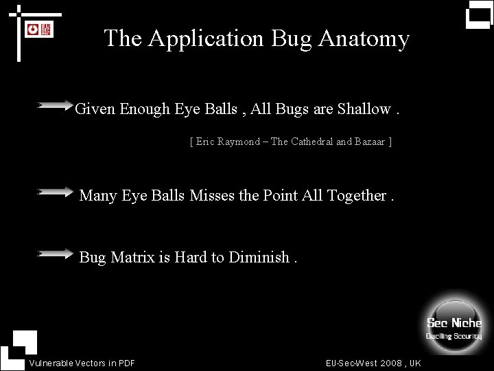 The Application Bug Anatomy Given Enough Eye Balls , All Bugs are Shallow. [