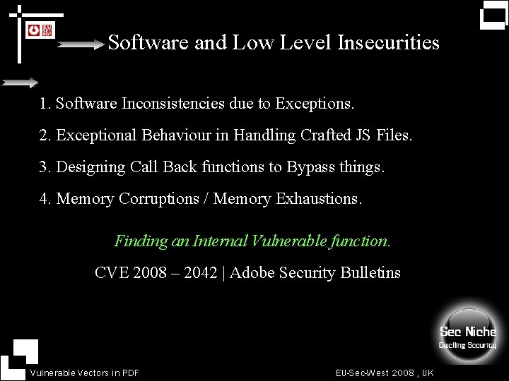 Software and Low Level Insecurities 1. Software Inconsistencies due to Exceptions. 2. Exceptional Behaviour