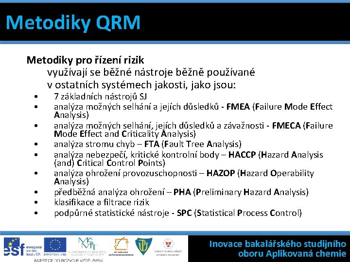 Metodiky QRM 7 základních nástrojů jakosti Filosofie státní kontroly výroby léčivých přípravků Metodiky QRM