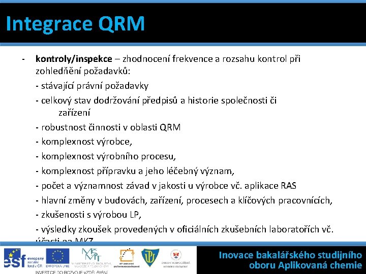 Integrace QRM 7 základních nástrojů Integrace QRMjakosti Filosofie státní kontroly výroby léčivých přípravků -