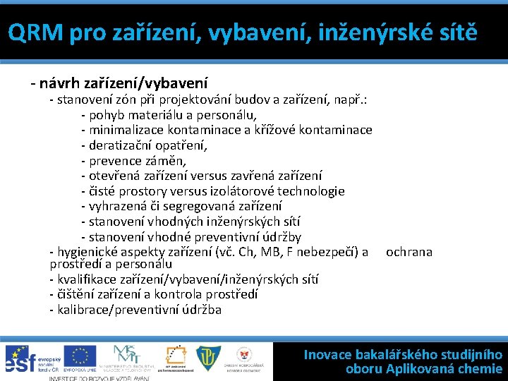 QRM pro zařízení, vybavení, inženýrské sítě 7 základních nástrojů jakosti Filosofie státní kontroly léčivých