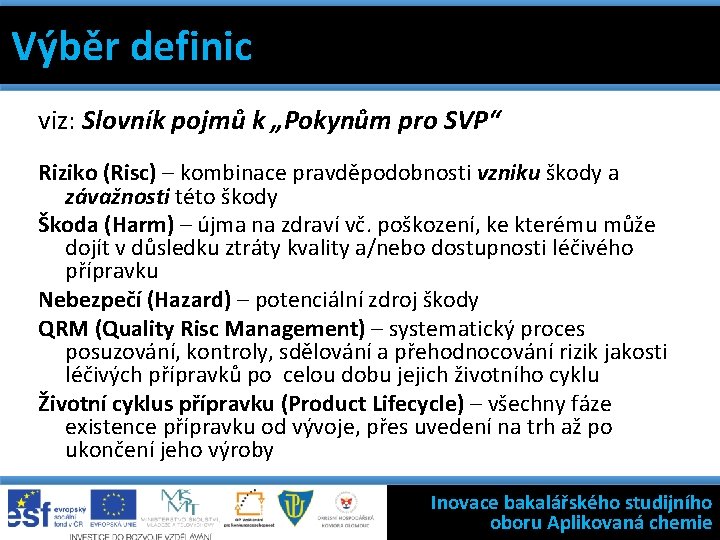 Výběr definic 7 základních nástrojů jakosti Filosofie státní kontroly výroby léčivých přípravků Výběr definic