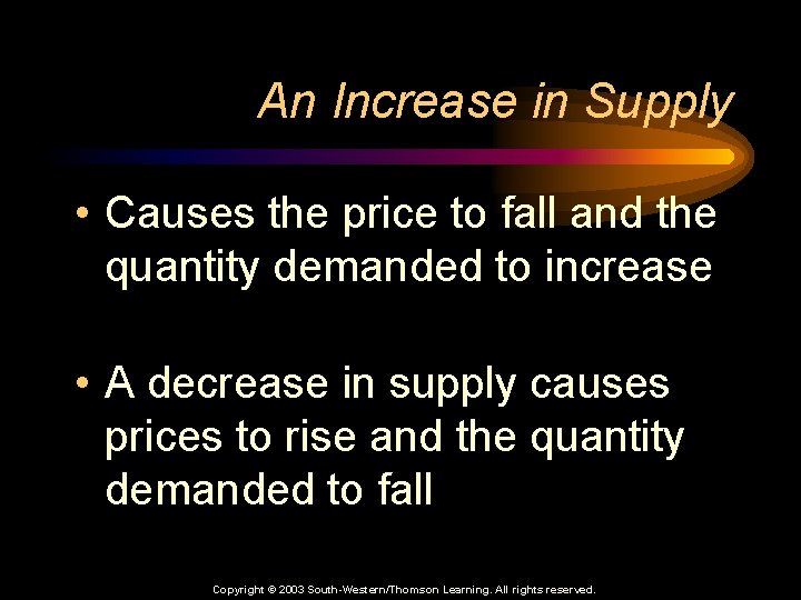 An Increase in Supply • Causes the price to fall and the quantity demanded