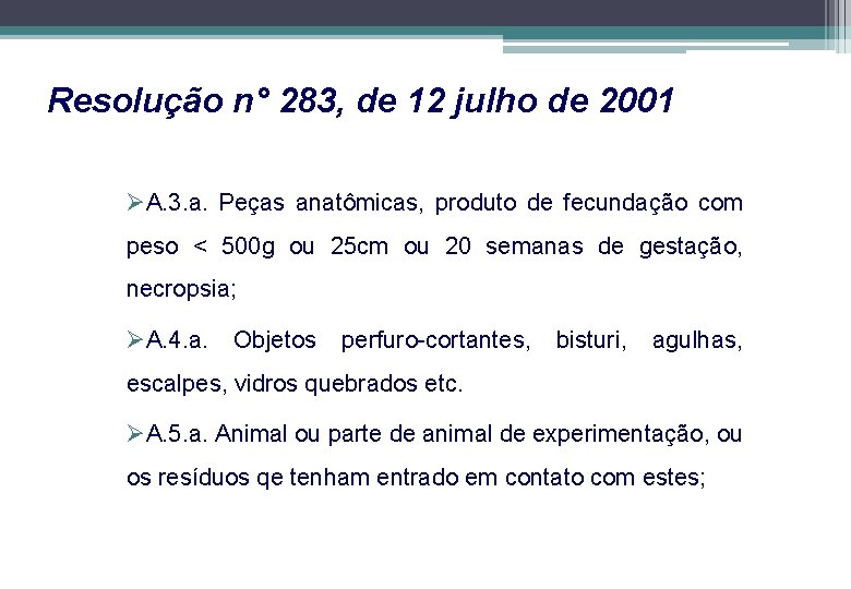 Resolução n° 283, de 12 julho de 2001 ØA. 3. a. Peças anatômicas, produto