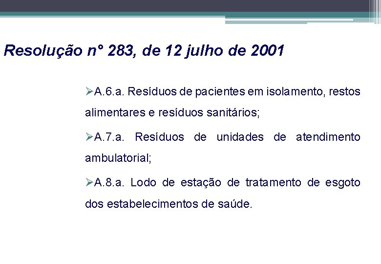 Resolução n° 283, de 12 julho de 2001 ØA. 6. a. Resíduos de pacientes