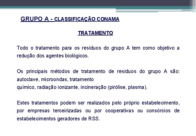 GRUPO A - CLASSIFICAÇÃO CONAMA TRATAMENTO Todo o tratamento para os resíduos do grupo