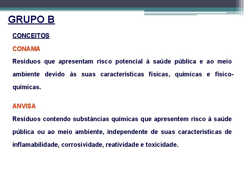 GRUPO B CONCEITOS CONAMA Resíduos que apresentam risco potencial à saúde pública e ao