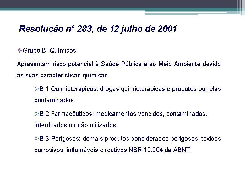 Resolução n° 283, de 12 julho de 2001 v. Grupo B: Químicos Apresentam risco