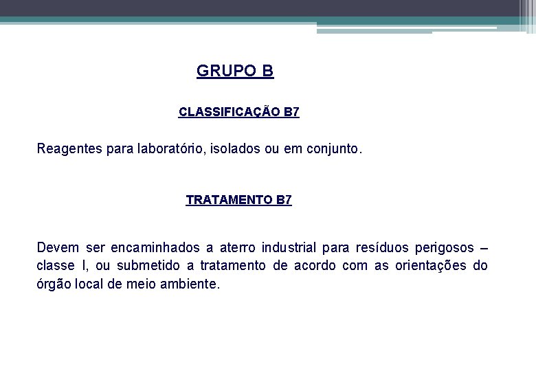 GRUPO B CLASSIFICAÇÃO B 7 Reagentes para laboratório, isolados ou em conjunto. TRATAMENTO B