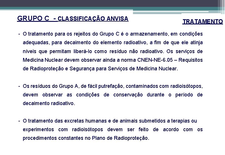 GRUPO C - CLASSIFICAÇÃO ANVISA TRATAMENTO - O tratamento para os rejeitos do Grupo