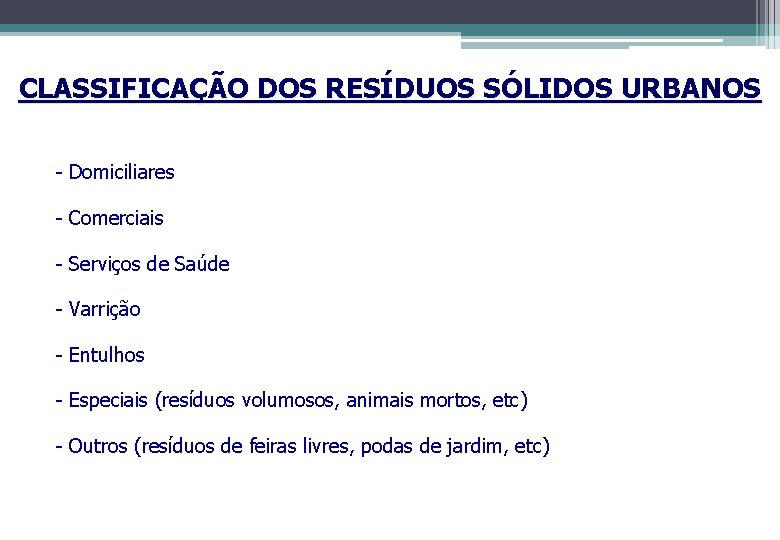 CLASSIFICAÇÃO DOS RESÍDUOS SÓLIDOS URBANOS - Domiciliares - Comerciais - Serviços de Saúde -