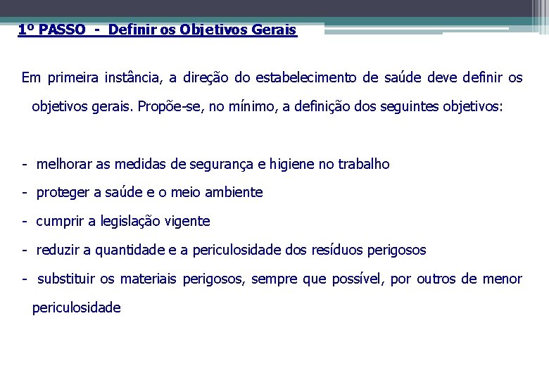 1º PASSO - Definir os Objetivos Gerais Em primeira instância, a direção do estabelecimento