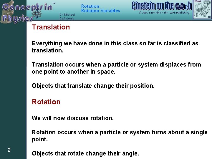Rotation Variables Translation Everything we have done in this class so far is classified