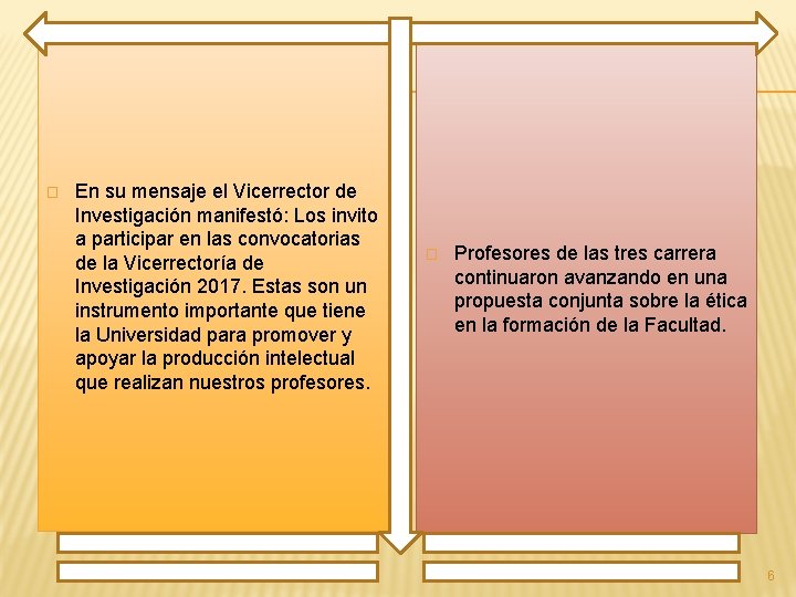 � En su mensaje el Vicerrector de Investigación manifestó: Los invito a participar en