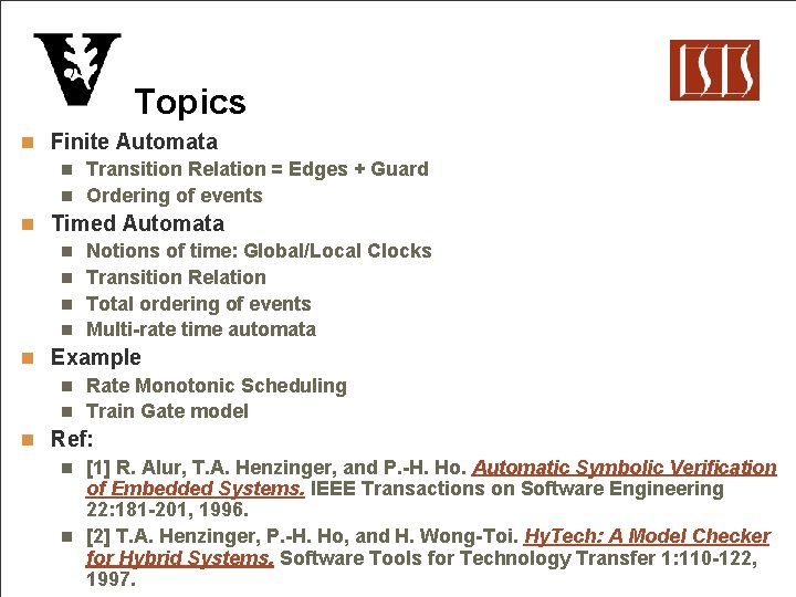 Topics n Finite Automata n Transition Relation = Edges + Guard n Ordering of