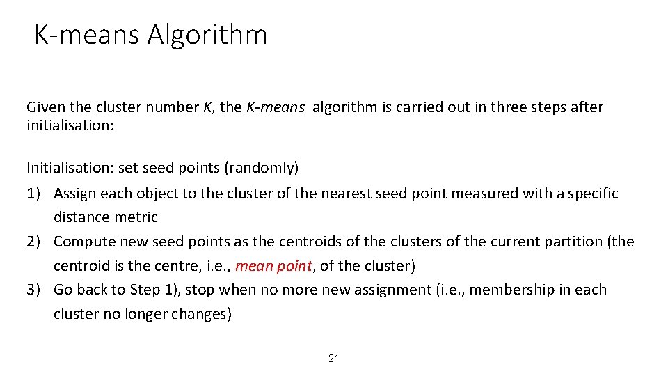K-means Algorithm Given the cluster number K, the K-means algorithm is carried out in