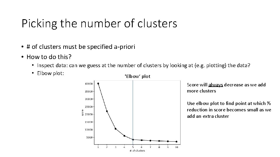 Picking the number of clusters • # of clusters must be specified a-priori •