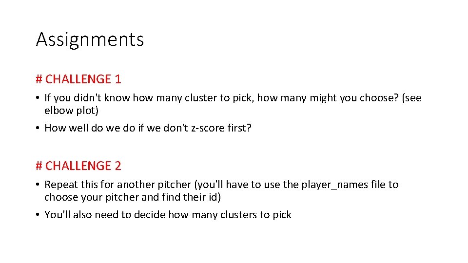 Assignments # CHALLENGE 1 • If you didn't know how many cluster to pick,