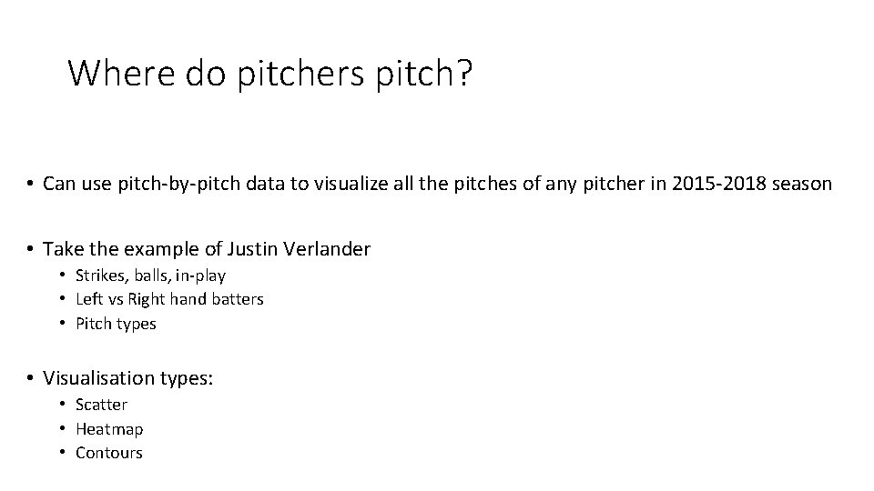 Where do pitchers pitch? • Can use pitch-by-pitch data to visualize all the pitches