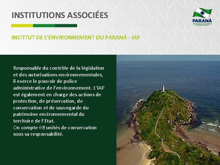 INSTITUTIONS ASSOCIÉES INSTITUT DE L’ENVIRONNEMENT DU PARANÁ - IAP Responsable du contrôle de la