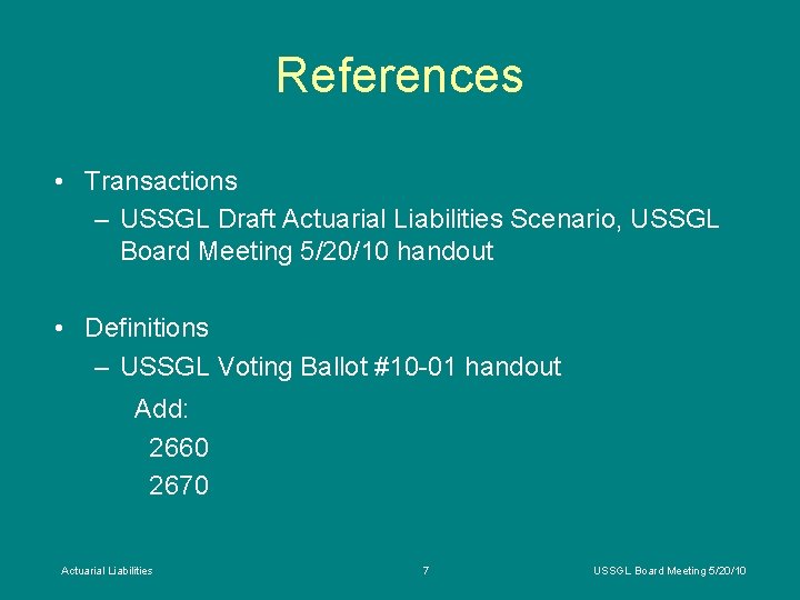 References • Transactions – USSGL Draft Actuarial Liabilities Scenario, USSGL Board Meeting 5/20/10 handout