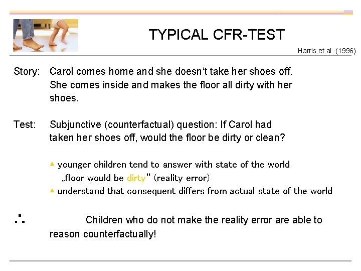 TYPICAL CFR-TEST Harris et al. (1996) Story: Carol comes home and she doesn‘t take