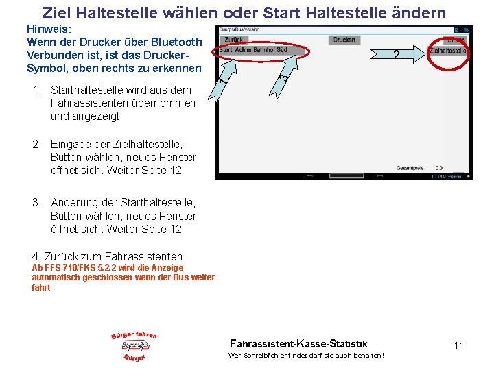 Ziel Haltestelle wählen oder Start Haltestelle ändern Hinweis: Wenn der Drucker über Bluetooth Verbunden