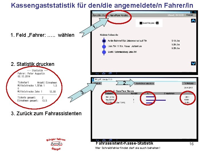 Kassengaststatistik für den/die angemeldete/n Fahrer/in 1. Feld „Fahrer: …. . wählen 2. Statistik drucken