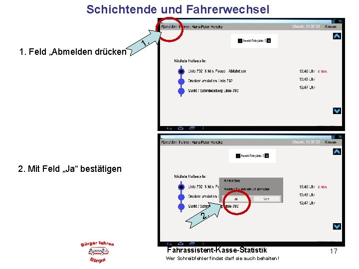 Schichtende und Fahrerwechsel 1. Feld „Abmelden drücken 1. 2. Mit Feld „Ja“ bestätigen 2.