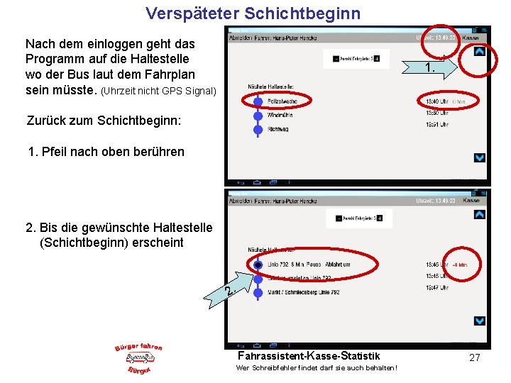 Verspäteter Schichtbeginn Nach dem einloggen geht das Programm auf die Haltestelle wo der Bus