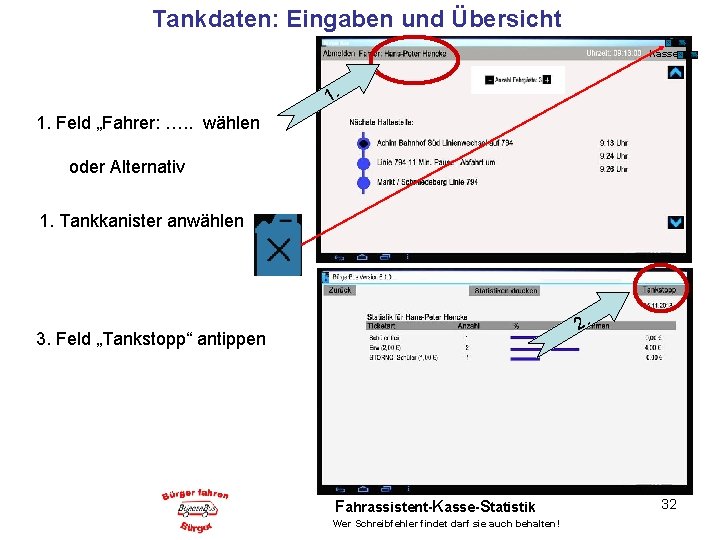 Tankdaten: Eingaben und Übersicht Kasse 1. Feld „Fahrer: …. . wählen oder Alternativ 1.