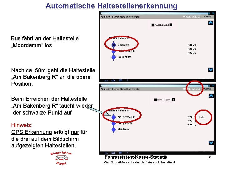 Automatische Haltestellenerkennung Bus fährt an der Haltestelle „Moordamm“ los Nach ca. 50 m geht