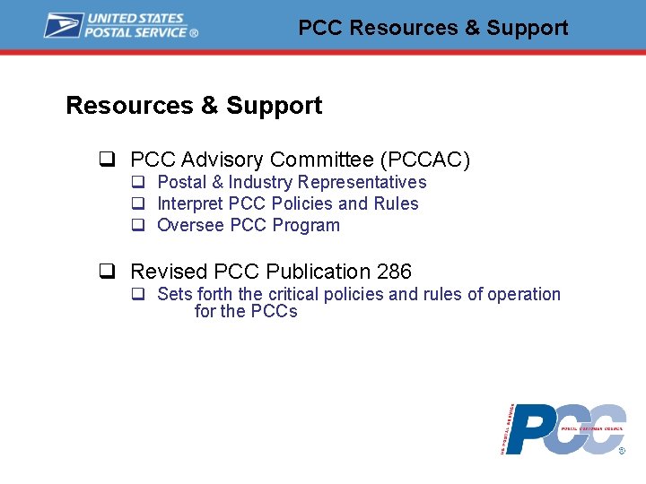 PCC Resources & Support q PCC Advisory Committee (PCCAC) q Postal & Industry Representatives