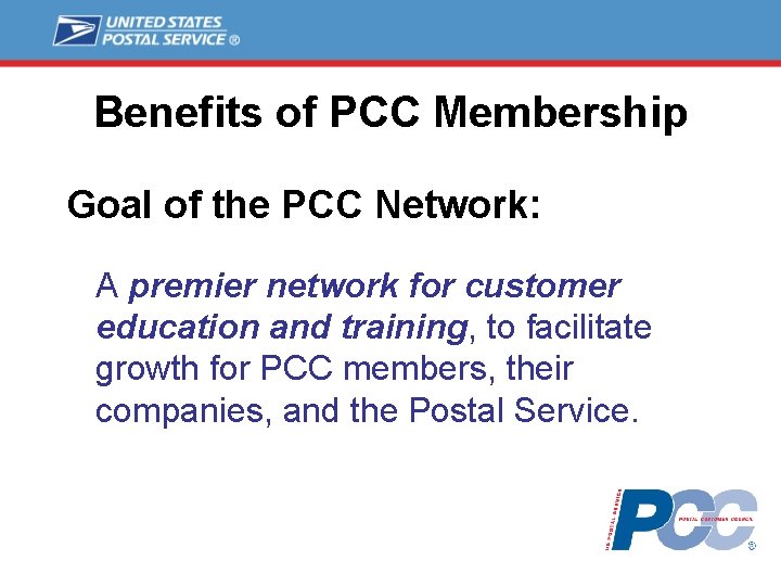 Benefits of PCC Membership Goal of the PCC Network: A premier network for customer