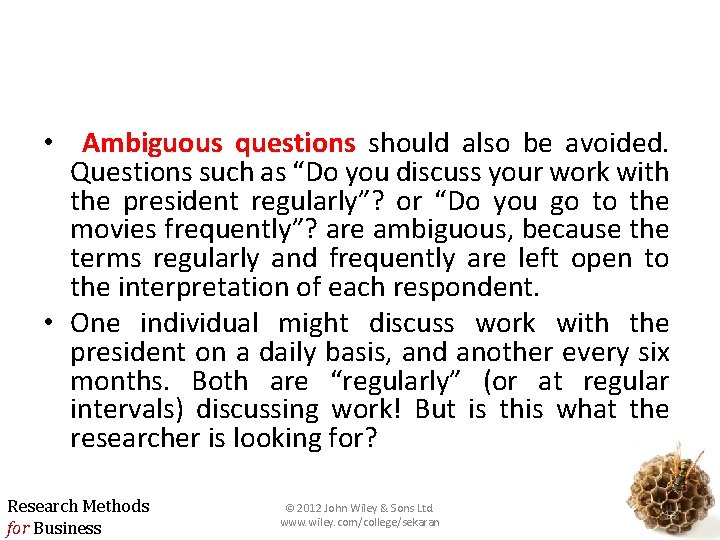  • Ambiguous questions should also be avoided. Questions such as “Do you discuss
