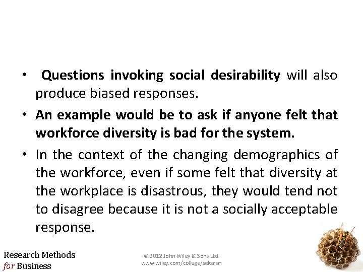  • Questions invoking social desirability will also produce biased responses. • An example