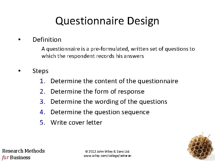 Questionnaire Design • Definition A questionnaire is a pre-formulated, written set of questions to