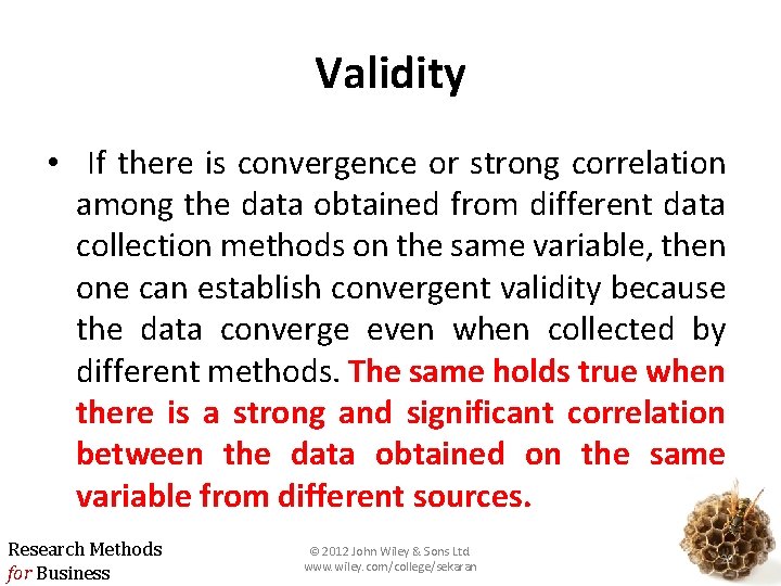 Validity • If there is convergence or strong correlation among the data obtained from