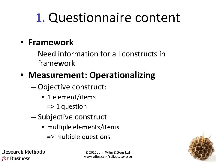 1. Questionnaire content • Framework Need information for all constructs in framework • Measurement: