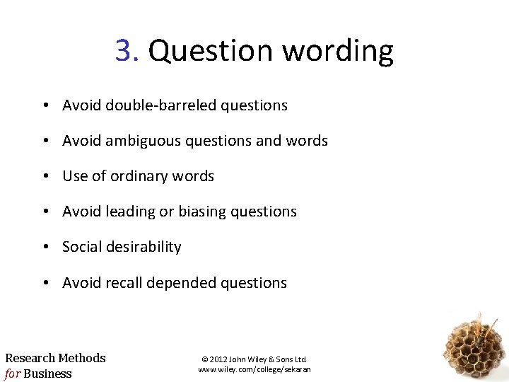 3. Question wording • Avoid double-barreled questions • Avoid ambiguous questions and words •
