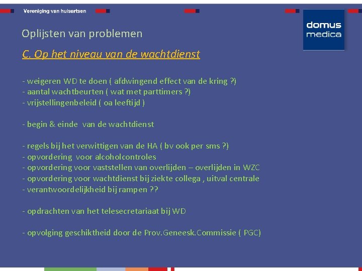 Oplijsten van problemen C. Op het niveau van de wachtdienst - weigeren WD te