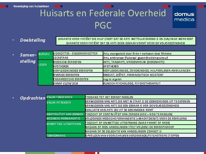 Huisarts en Federale Overheid PGC • Doelstelling • Samenstelling • GARANTIE VOOR PATIËNT DIE