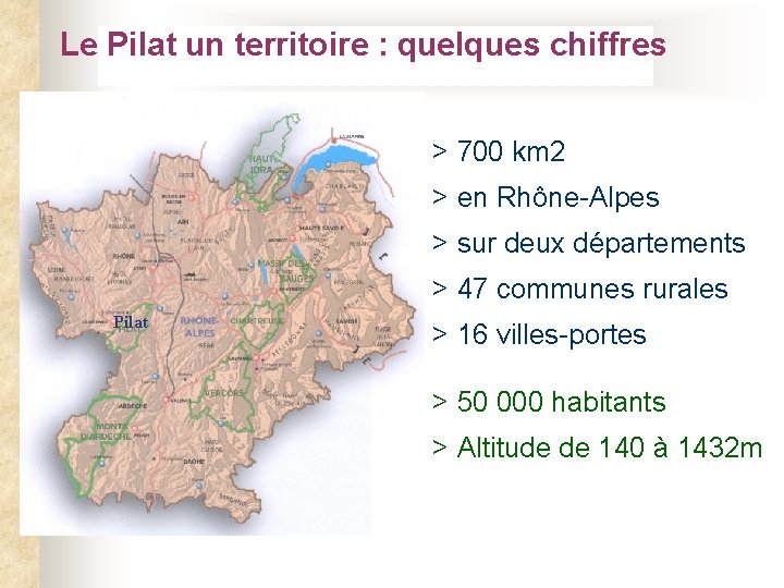 Le Pilat un territoire : quelques chiffres > 700 km 2 > en Rhône-Alpes