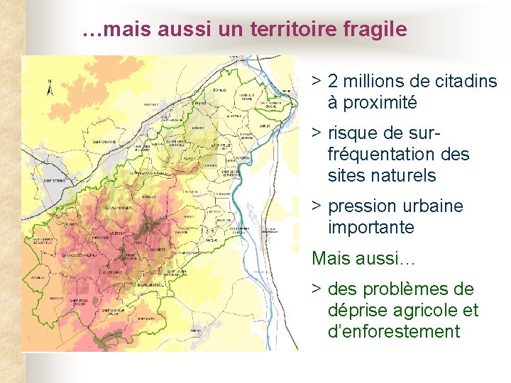 …mais aussi un territoire fragile > 2 millions de citadins à proximité > risque
