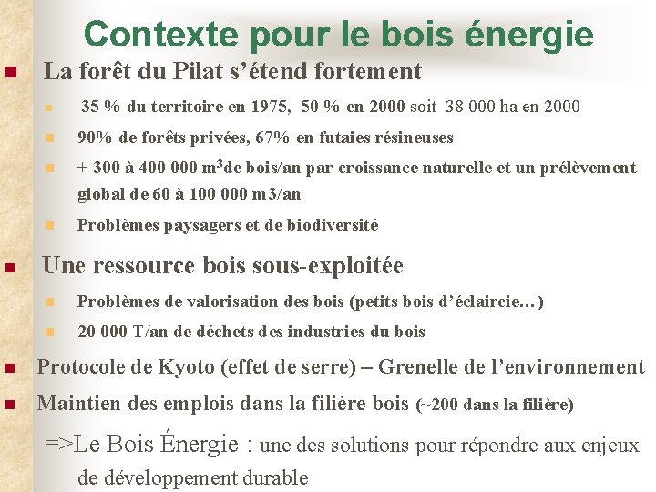 Contexte pour le bois énergie n La forêt du Pilat s’étend fortement n n