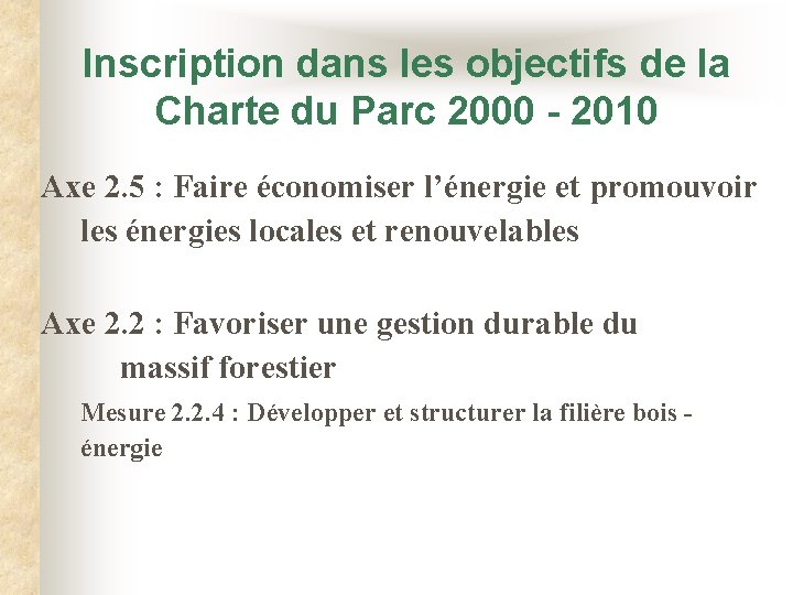 Inscription dans les objectifs de la Charte du Parc 2000 - 2010 Axe 2.